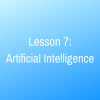 Lesson 7: Artificial Intelligence